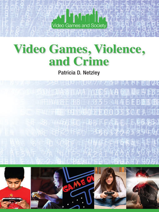 Title details for Video Games, Violence, and Crime by Patricia D. Netzley - Available